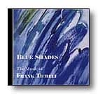 BLUE SHADES THE MUSIC OF FRANK TICHELI CD